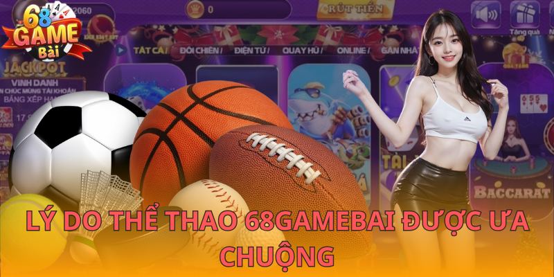 Yếu tố hút khách mà thể thao 68gamebai hiện có